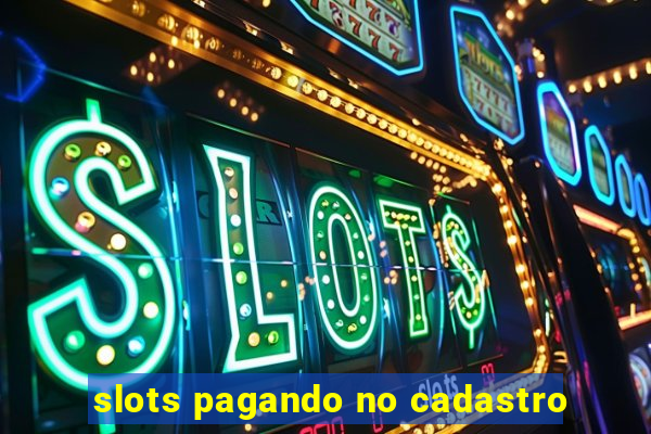 slots pagando no cadastro